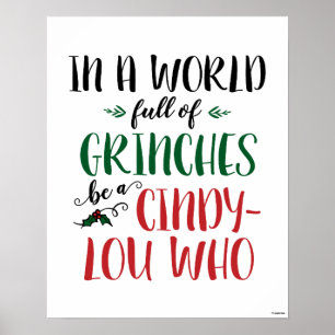 In a World of Grinches Be a Cindy-Lou Who Poster