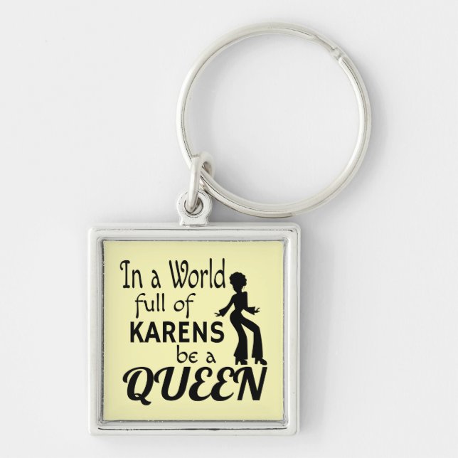 In a world of KARENS be a QUEEN Key Ring (Front)