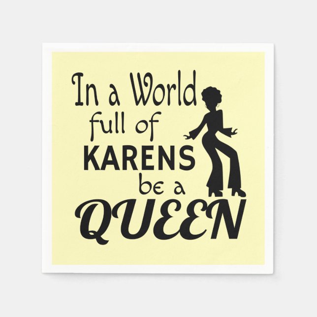 In a world of KARENS be a QUEEN Napkin (Front)
