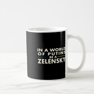 In A World Of Putins Be A Zelensky1 Coffee Mug