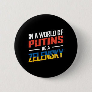In A World Of Putins Be A Zelensky2 6 Cm Round Badge