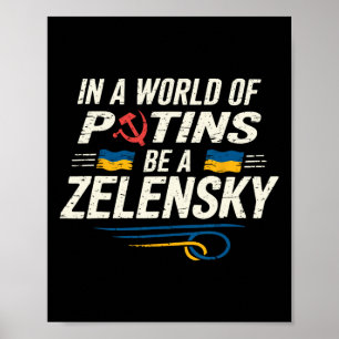 In A World Of Putins Be A Zelensky3 Poster