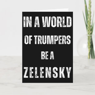 In A World Of Trumpers Be Zelensky Anti Trum P Pro Card
