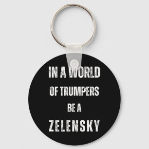 In A World Of Trumpers Be Zelensky Anti Trum P Pro Key Ring