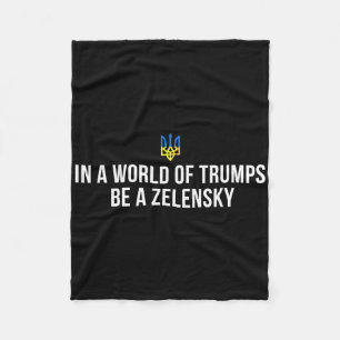 In A World Of Trumps Be A Zelensky Stand With Ukra Fleece Blanket
