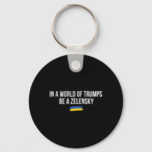 In A World Of Trumps Be A Zelensky Stand With Ukra Key Ring