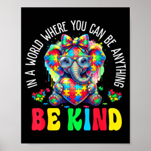 In a world where can be anything be kind autism poster
