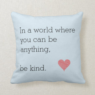 In a World Where U Can Be Anything Be Kind Pillow
