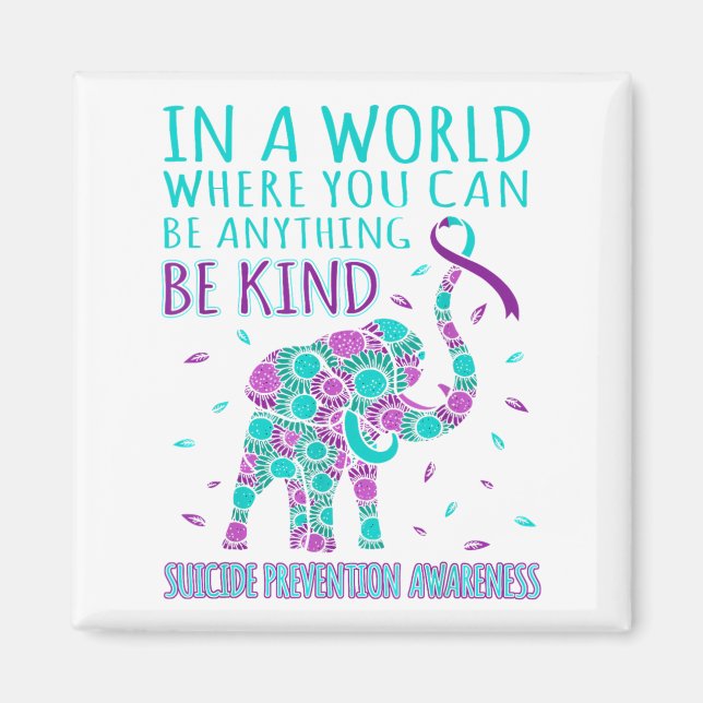 In A World Where You Be Anything Be Kind Suicide P Magnet (Front)