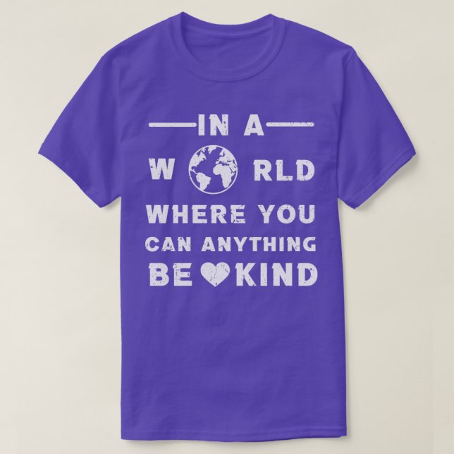 in a world where you can anything be kind7 T-Shirt (Design Front)