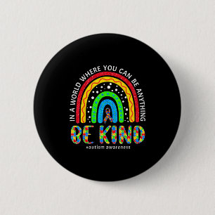 In A World Where You Can Anything Be Kind Autism A 6 Cm Round Badge