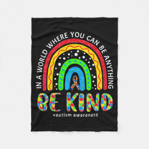 In A World Where You Can Anything Be Kind Autism A Fleece Blanket