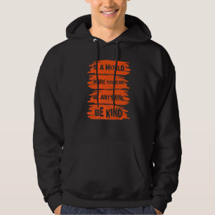 In A World Where You Can Anything Be Kind Unity Da Hoodie