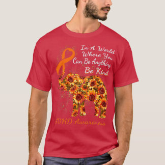 In A World Where You Can Be Anything Adhd T-Shirt