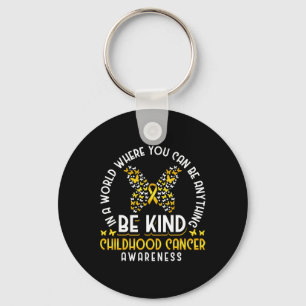 In A World Where You Can Be Anything Be Childhood Key Ring