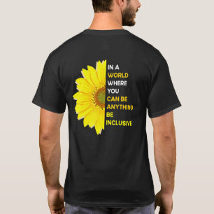 In A World Where You Can Be Anything Be Inclusive T-Shirt