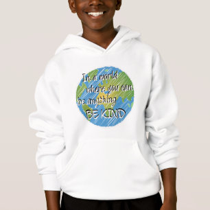 In a World Where You Can Be Anything Be Kind