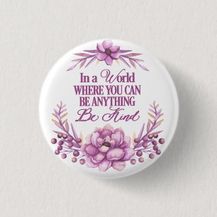 In a world where you can be anything.. Be Kind 3 Cm Round Badge