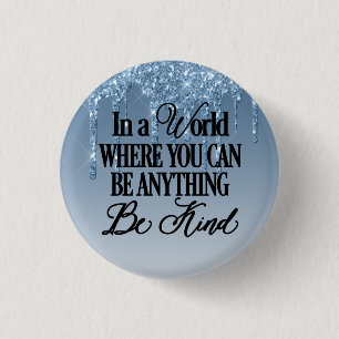 In a world where you can be anything - Be Kind 3 Cm Round Badge