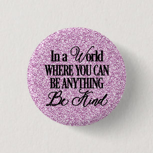 In a world where you can be anything - Be Kind 3 Cm Round Badge