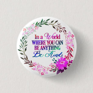 In a world where you can be anything..Be Kind 3 Cm Round Badge