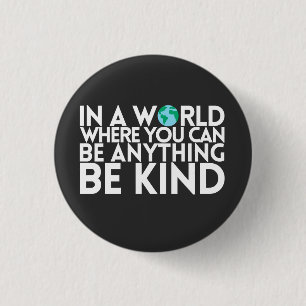 In a World Where You Can Be Anything... Be Kind 3 Cm Round Badge