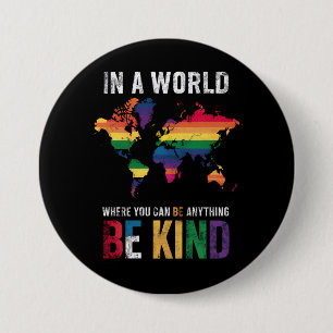 In A World Where You Can Be Anything Be Kind 7.5 Cm Round Badge