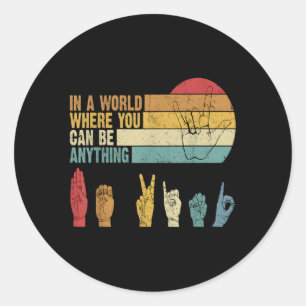 In A World Where You Can Be Anything Be Kind Asl Classic Round Sticker