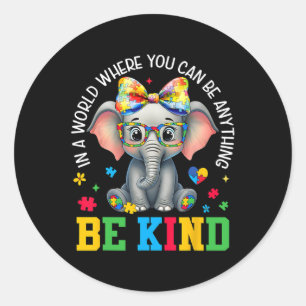 In A World Where You Can Be Anything Be Kind Autis Classic Round Sticker