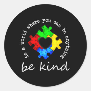 In A World Where You Can Be Anything Be Kind Autis Classic Round Sticker