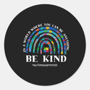 In A World Where You Can Be Anything Be Kind Autis Classic Round Sticker