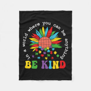 In A World Where You Can Be Anything Be Kind Autis Fleece Blanket