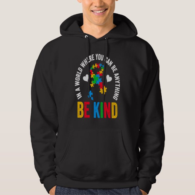 In A World Where You Can Be Anything Be Kind Autis Hoodie (Front)