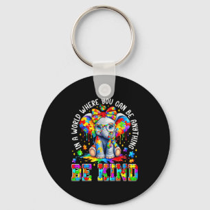 In A World Where You Can Be Anything Be Kind Autis Key Ring