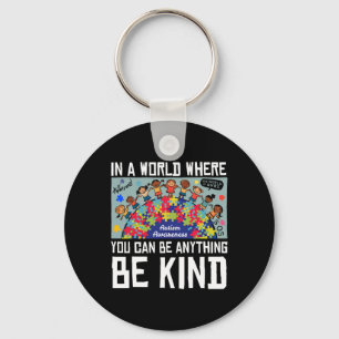 In A World Where You Can Be Anything Be Kind Autis Key Ring