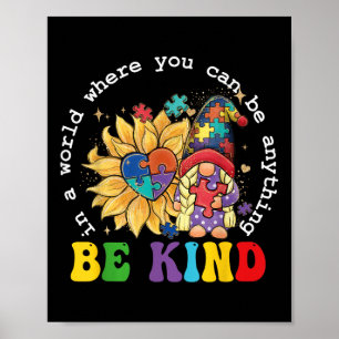 In A World Where You Can Be Anything Be Kind Autis Poster
