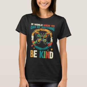 In A World Where You Can Be Anything Be Kind Autis T-Shirt