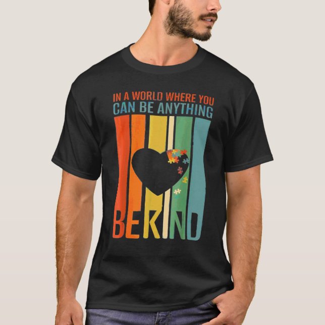 In A World Where You Can Be Anything Be Kind Autis T-Shirt (Front)