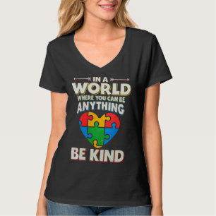 In A World Where You Can Be Anything Be Kind Autis T-Shirt