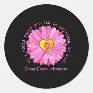 In A World Where You Can Be Anything Be Kind Breas Classic Round Sticker