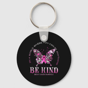 In A World Where You Can Be Anything Be Kind Breas Key Ring