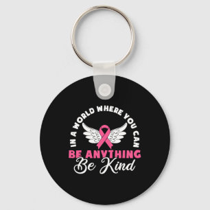 In A World Where You Can Be Anything Be Kind Breas Key Ring
