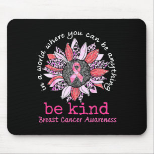 In A World Where You Can Be Anything Be Kind Breas Mouse Mat