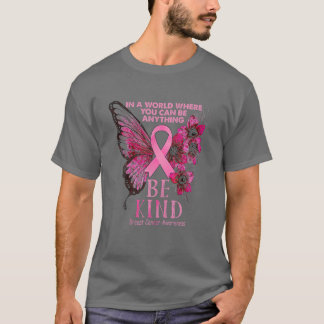 In A World Where You Can Be Anything Be Kind Breas T-Shirt