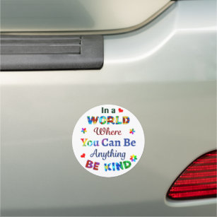 In a WORLD Where You Can Be Anything BE KIND Car Magnet
