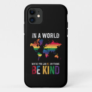 In A World Where You Can Be Anything Be Kind iPhone 11 Case