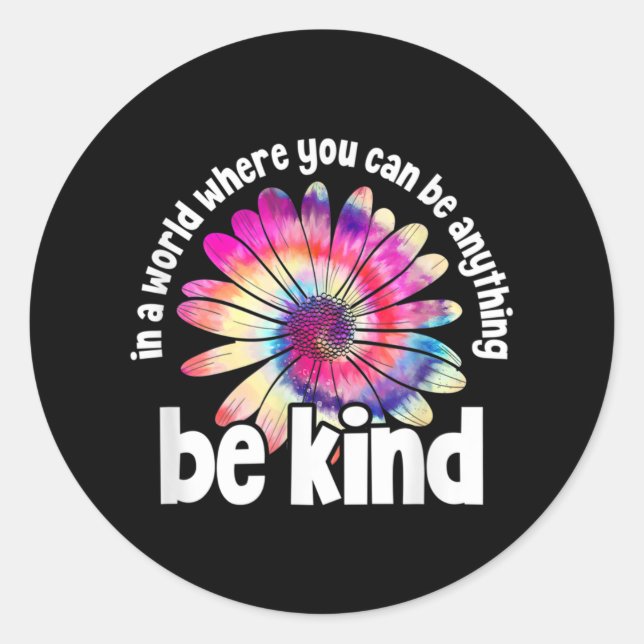 In A World Where You Can Be Anything Be kind Classic Round Sticker (Front)