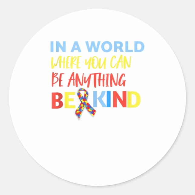 In A World Where You Can Be Anything Be Kind Classic Round Sticker (Front)