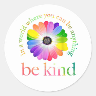 In A World Where You Can Be Anything Be Kind  Classic Round Sticker
