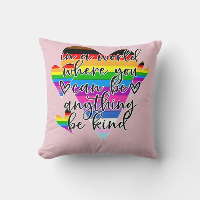 In A World Where You Can Be Anything Be Kind  Cushion (Front)